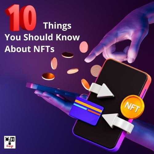 10 Things You Should Know About NFTs